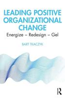 Leading Positive Organizational Change: Energize - Redesign - Gel