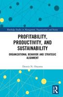 Profitability, Productivity, and Sustainability: Organizational Behavior and Strategic Alignment