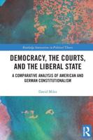 Democracy, the Courts, and the Liberal State: A Comparative Analysis of American and German Constitutionalism