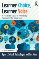 Learner Choice, Learner Voice: A Teacher's Guide to Promoting Agency in the Classroom