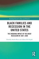 Black Families and Recession in the United States: The Enduring Impact of the Great Recession of 2007-2009