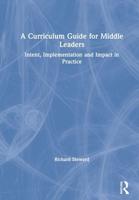 A Curriculum Guide for Middle Leaders : Intent, Implementation and Impact in Practice