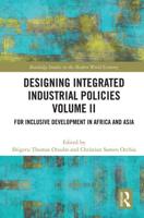 Designing Integrated Industrial Policies Volume II: For Inclusive Development in Africa and Asia