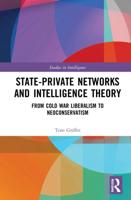 State-Private Networks and Intelligence Theory: From Cold War Liberalism to Neoconservatism