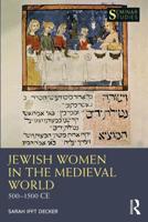 Jewish Women in the Medieval World: 500-1500 CE
