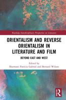 Orientalism and Reverse Orientalism in Literature and Film: Beyond East and West