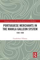 Portuguese Merchants in the Manila Galleon System 1565-1600