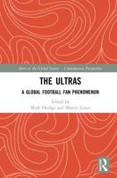 The Ultras : A Global Football Fan Phenomenon