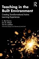 Teaching in the Built Environment: Creating Transformational Active Learning Experiences