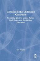 Consent in the Childhood Classroom: Centering Student Voices Across Early Years and Elementary Education