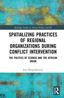 Spatializing Practices of Regional Organizations During Conflict Intervention