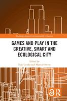 Games and Play in the Creative, Smart and Ecological City