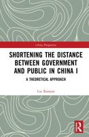 Shortening the Distance between Government and Public in China I: A Theoretical Approach