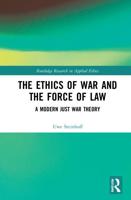 The Ethics of War and the Force of Law: A Modern Just War Theory