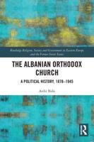 The Albanian Orthodox Church: A Political History, 1878-1945