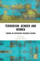 Terrorism, Gender and Women: Toward an Integrated Research Agenda