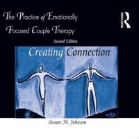 The Practice of Emotionally Focused Couple Therapy