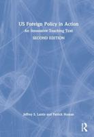 US Foreign Policy in Action: An Innovative Teaching Text