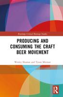 Producing and Consuming the Craft Beer Movement