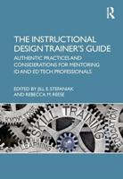 The Instructional Design Trainer's Guide: Authentic Practices and Considerations for Mentoring ID and Ed Tech Professionals