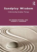 Sandplay Wisdom: Understanding Sandplay Therapy