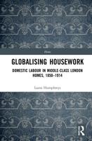 Globalising Housework: Domestic Labour in Middle-class London Homes,1850-1914