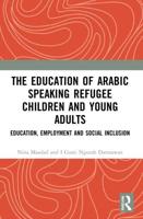 The Education of Arabic Speaking Refugee Children and Young Adults