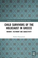 Child Survivors of the Holocaust in Greece: Memory, Testimony and Subjectivity