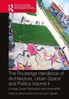 The Routledge Handbook of Architecture, Urban Space and Politics. Volume I Ecology, Social Participation and Marginalities