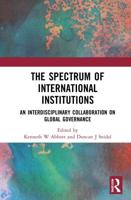 The Spectrum of International Institutions: An Interdisciplinary Collaboration on Global Governance