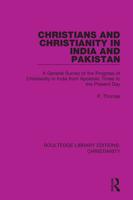 Christians and Christianity in India and Pakistan: A General Survey of the Progress of Christianity in India from Apostolic Times to the Present Day