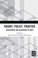 Theory, Policy, Practice: Development and Discontents in India