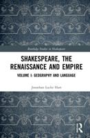 Shakespeare, the Renaissance and Empire. Volume I Geography and Language