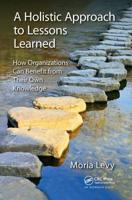 A Holistic Approach to Lessons Learned: How Organizations Can Benefit from Their Own Knowledge