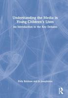 Understanding the Media in Young Children's Lives: An Introduction to the Key Debates