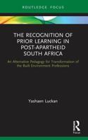 The Recognition of Prior Learning in Post-Apartheid South Africa: An Alternative Pedagogy for Transformation of the Built Environment Professions
