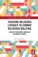 Teaching Religious Literacy to Combat Religious Bullying: Insights from North American Secondary Schools