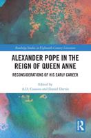 Alexander Pope in the Reign of Queen Anne