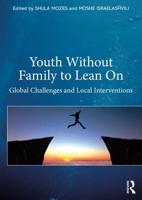 Youth Without Family to Lean On: Global Challenges and Local Interventions