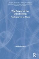 The Sound of the Unconscious: Psychoanalysis as Music