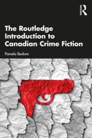 The Routledge Introduction to Canadian Crime Fiction