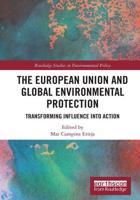 The European Union and Global Environmental Protection: Transforming Influence into Action