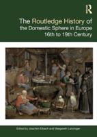The Routledge History of the Domestic Sphere in Europe: 16th to 19th Century