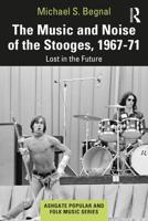 The Music and Noise of the Stooges, 1967-71