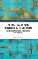 The Politics of Food Provisioning in Colombia: Agrarian Movements and Negotiations with the State