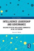 Intelligence Leadership and Governance: Building Effective Intelligence Communities in the 21st Century