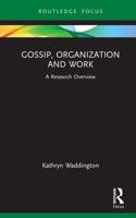 Gossip, Organization and Work: A Research Overview