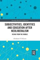 Subjectivities, Identities, and Education After Neoliberalism