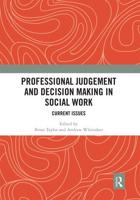 Professional Judgement and Decision Making in Social Work