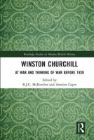 Winston Churchill: At War and Thinking of War before 1939